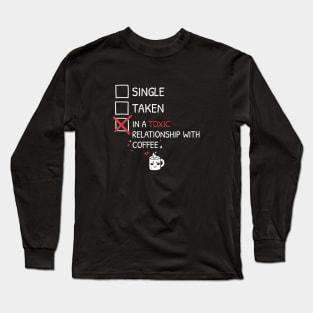 Single Taken Toxic Coffee Long Sleeve T-Shirt